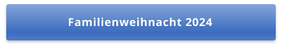 Familienweihnacht 2024