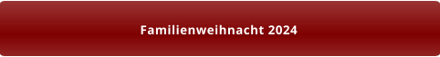 Familienweihnacht 2024